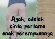 10 Kata Mutiara Ayah untuk Anak yang Sarat Kasih Sayang